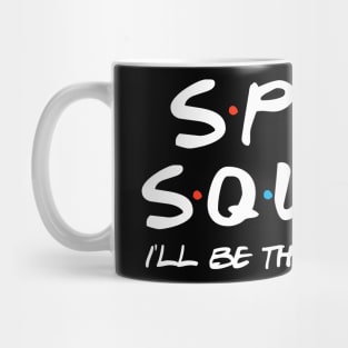 Sped Squad - I'll Be There For You Mug